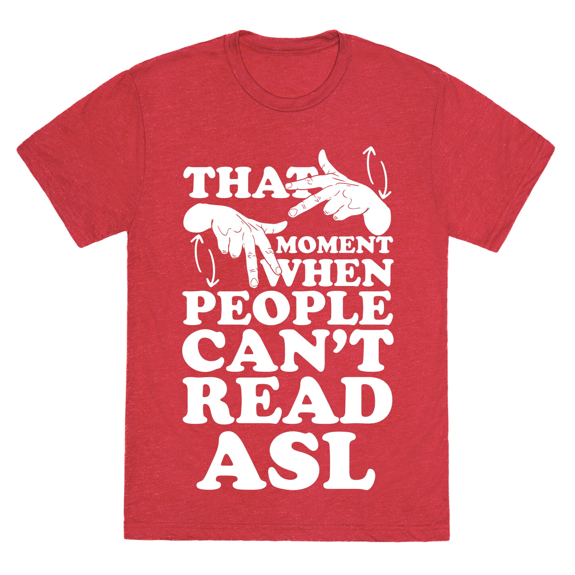 That Awkward Moment When People Can't Read ASL Unisex Triblend Tee